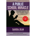 A Public School Miracle: Transforming the Hearts and Minds of a School and Its Community