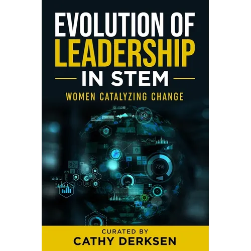 Evolution of Leadership in STEM: Women Catalyzing Change