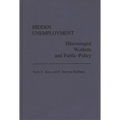 Hidden Unemployment: Discouraged Workers and Public Policy