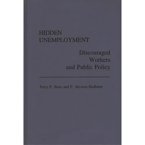 Hidden Unemployment: Discouraged Workers and Public Policy