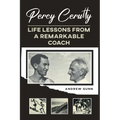 Percy Cerutty: Life Lessons From a Remarkable Coach