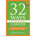 32 Ways To OutSmart Cancer: Create A Body In Which Cancer Cannot Thrive