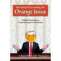The Gospel According to Orange Jesus: A Biblical Rationale for Trump Derangement Syndrome