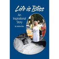 Life Is Bliss: An Inspirational Story