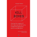 Kill Boxes: Facing the Legacy of US-Sponsored Torture, Indefinite Detention, and Drone Warfare