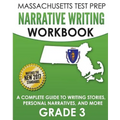 MASSACHUSETTS TEST PREP Narrative Writing Workbook Grade 3: A Complete Guide to Writing Stories, Personal Narratives, and More