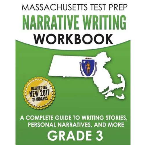 MASSACHUSETTS TEST PREP Narrative Writing Workbook Grade 3: A Complete Guide to Writing Stories, Personal Narratives, and More