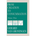 From Creation to Consummation, Volume III