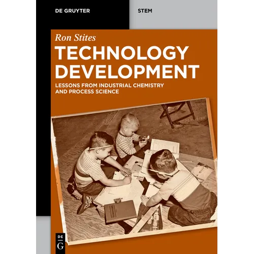 Technology Development: Lessons from Industrial Chemistry and Process Science
