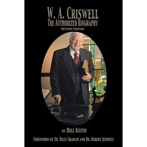 W.A. Criswell: The Authorized Biography