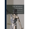The Monroe Doctrine: a Concise History of Its Origin and Growth