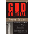 God on Trial: Landmark Cases from America's Religious Battlefields