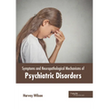 Symptoms and Neuropathological Mechanisms of Psychiatric Disorders