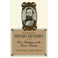 Parson Henry Renfro: Free Thinking on the Texas Frontier