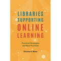 Libraries Supporting Online Learning: Practical Strategies and Best Practices