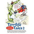 Terrible Tales 2: The Bloodcurdling Truth about the Frog Prince, Jack and the Beanstalk, a Very Fowl Duckling, the Ghoulishly Ghoulish S