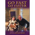 Go Fast Go Faster: An Advocate's Journey