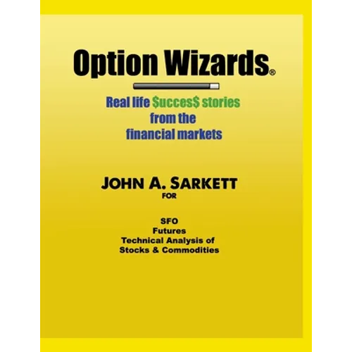 Option Wizards: Real Life Success Stories from the Financial Markets