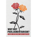 Why not parliamentarism?