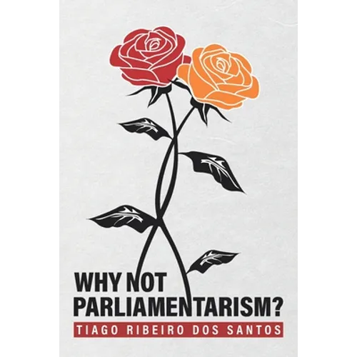 Why not parliamentarism?
