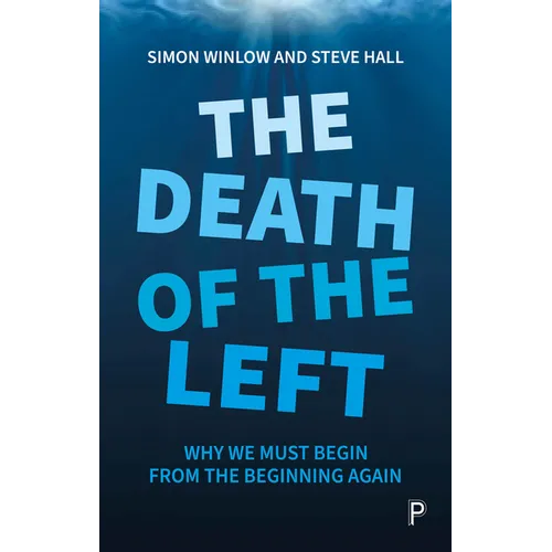 The Death of the Left: Why We Must Begin from the Beginning Again