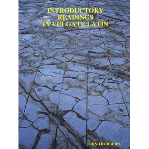 Introductory Readings in Vulgate Latin