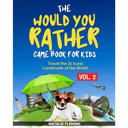 The Would You Rather Game Book for Kids: Travel The 25 Iconic Landmarks of the World ( Gift Ideas Series Volume 2)