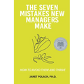 The Seven Mistakes New Managers Make: How to Avoid them and Thrive
