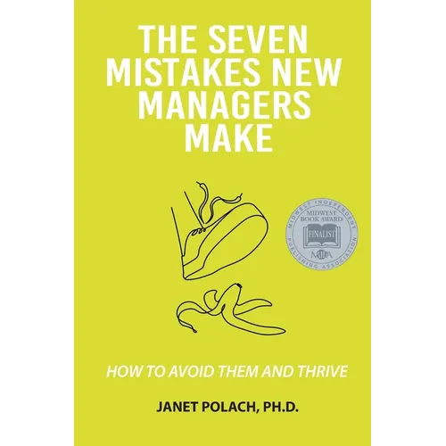 The Seven Mistakes New Managers Make: How to Avoid them and Thrive