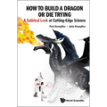 How to Build a Dragon or Die Trying