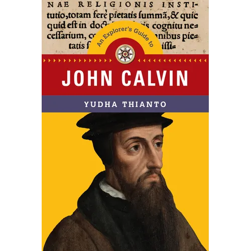An Explorer's Guide to John Calvin