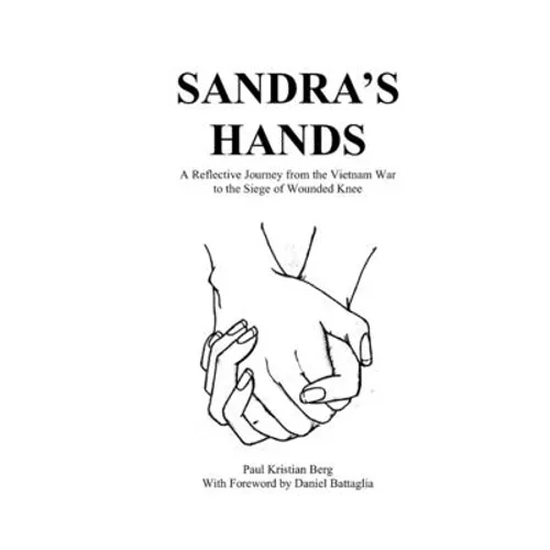 Sandra's Hands: A Reflective Journey from the Vietnam War to the Siege of Wounded Knee
