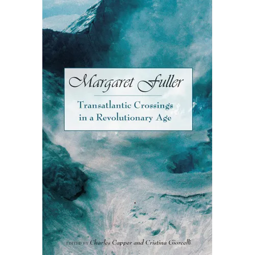 Margaret Fuller: Transatlantic Crossings in a Revolutionary Age