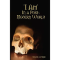 'I Am', In a Post-Modern World