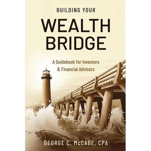 Building Your Wealth Bridge: A Guidebook for Investors & Financial Advisors