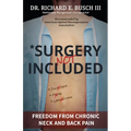 Surgery NOT Included: Freedom from Chronic Neck and Back Pain