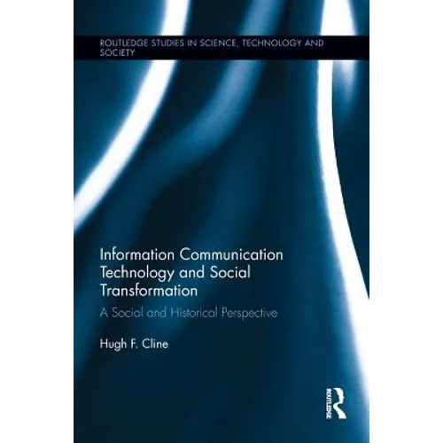 Information Communication Technology and Social Transformation: A Social and Historical Perspective