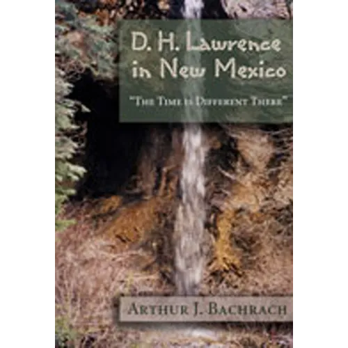 D. H. Lawrence in New Mexico: "The Time is Different There"