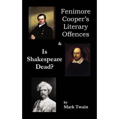 Fenimore Cooper's Literary Offences & Is Shakespeare Dead?