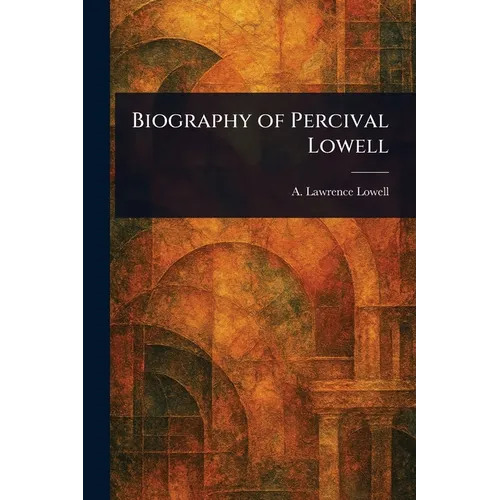 Biography of Percival Lowell