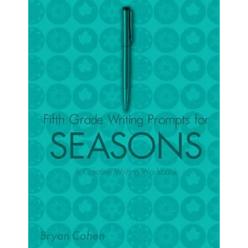 Fifth Grade Writing Prompts for Seasons: A Creative Writing Workbook