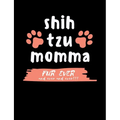 Shih Tzu Momma Fur Ever And Ever And Ever!!!: Funny Quotes and Pun Themed College Ruled Composition Notebook