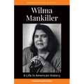 Wilma Mankiller: A Life in American History