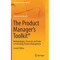 The Product Manager's Toolkit(r): Methodologies, Processes, and Tasks in Technology Product Management