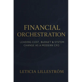 Financial Orchestration: Leading Cost, Budget & System Change as a Modern CFO