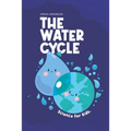 The Water Cycle: Science for Kids.