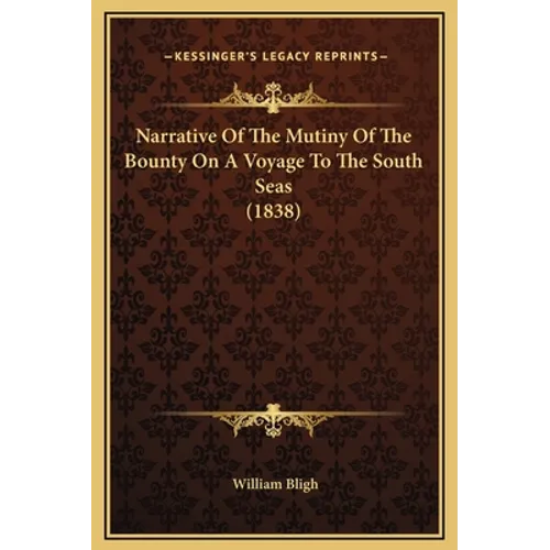 Narrative Of The Mutiny Of The Bounty On A Voyage To The South Seas (1838)