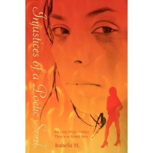 Injustices of a Poetic Soul: For Every Woman's Woes There is an Untold Story