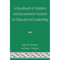 A Handbook of Statistics and Quantitative Analysis for Educational Leadership
