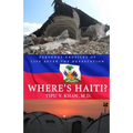 Where's Haiti?: Personal Profiles Of Life After The Devastation